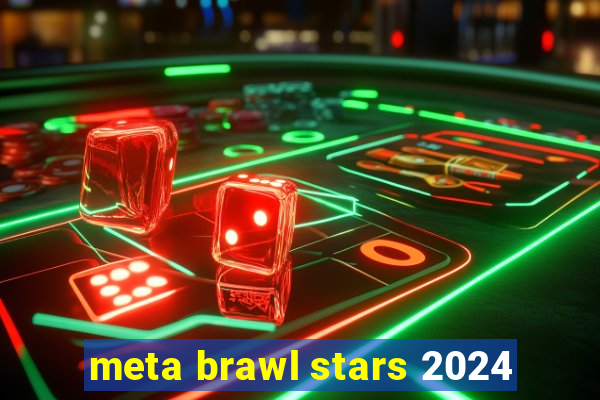 meta brawl stars 2024